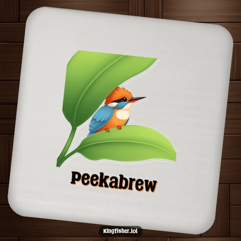 Funny Kingfisher Coaster: A shy kingfisher peeking from behind a leaf, acting as a funny and functional drink coaster.