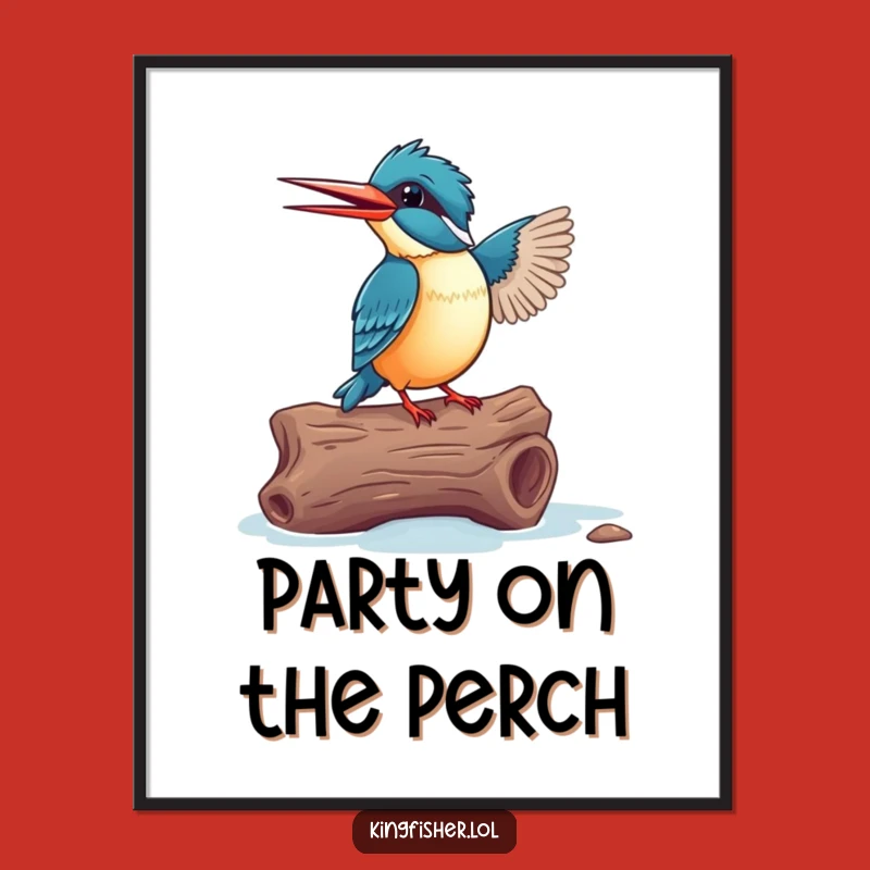 Funny Dancing Kingfisher Poster - Log Dance Art - Gift for Decor