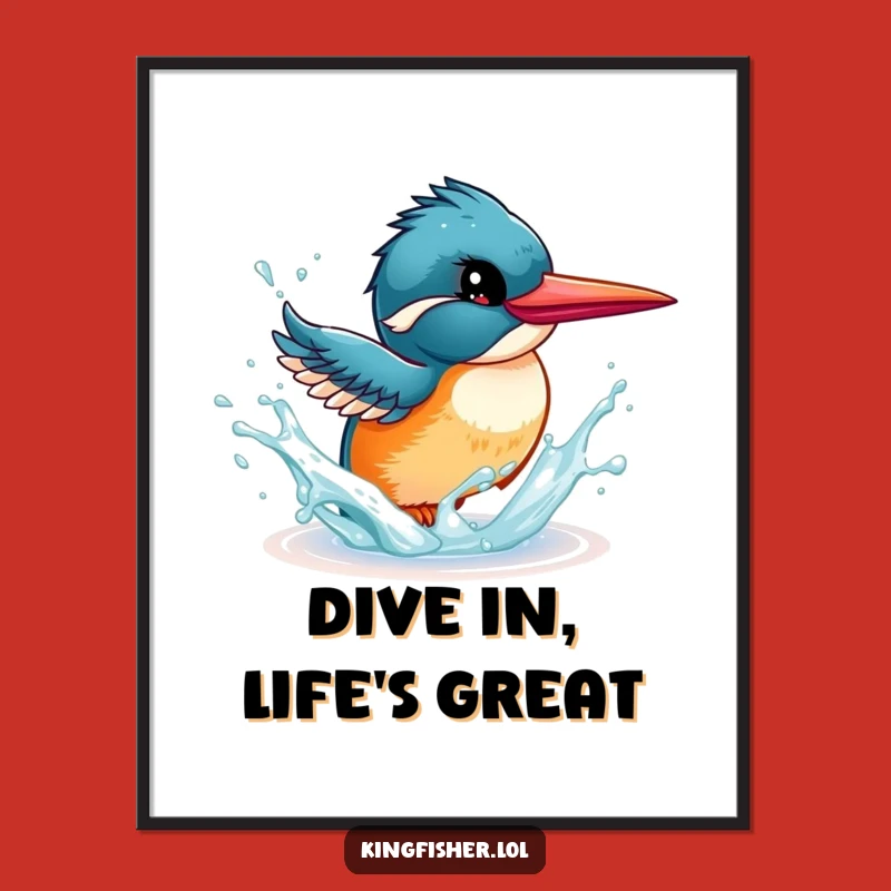 Funny Kingfisher Splash Poster - Energetic Bird Art - Gift for Bird Lovers