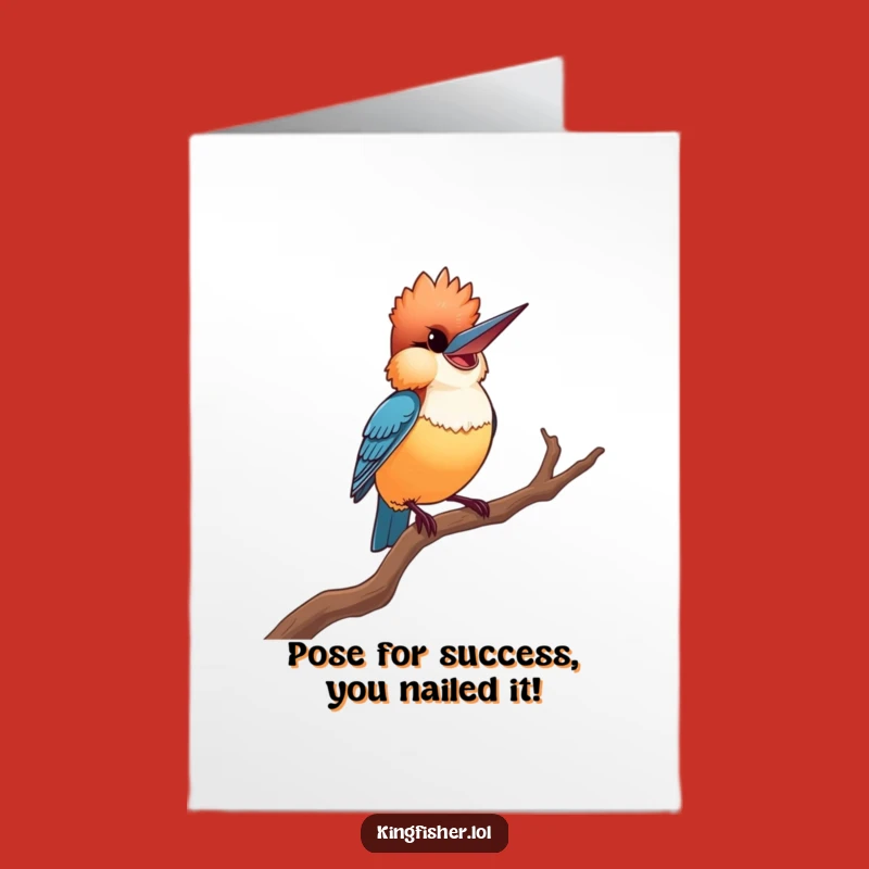 Free Printable Congrats Card: Proud Kingfisher's Pose, Humorous Downloadable Gift