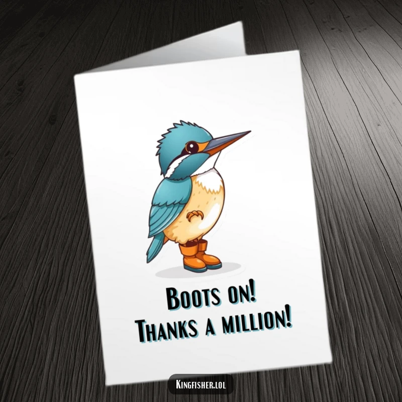 Funny Free Printable Thank You Card: Kingfisher wearing tiny boots, tapping foot rhythmically, expressing enthusiastic gratitude and thanks.