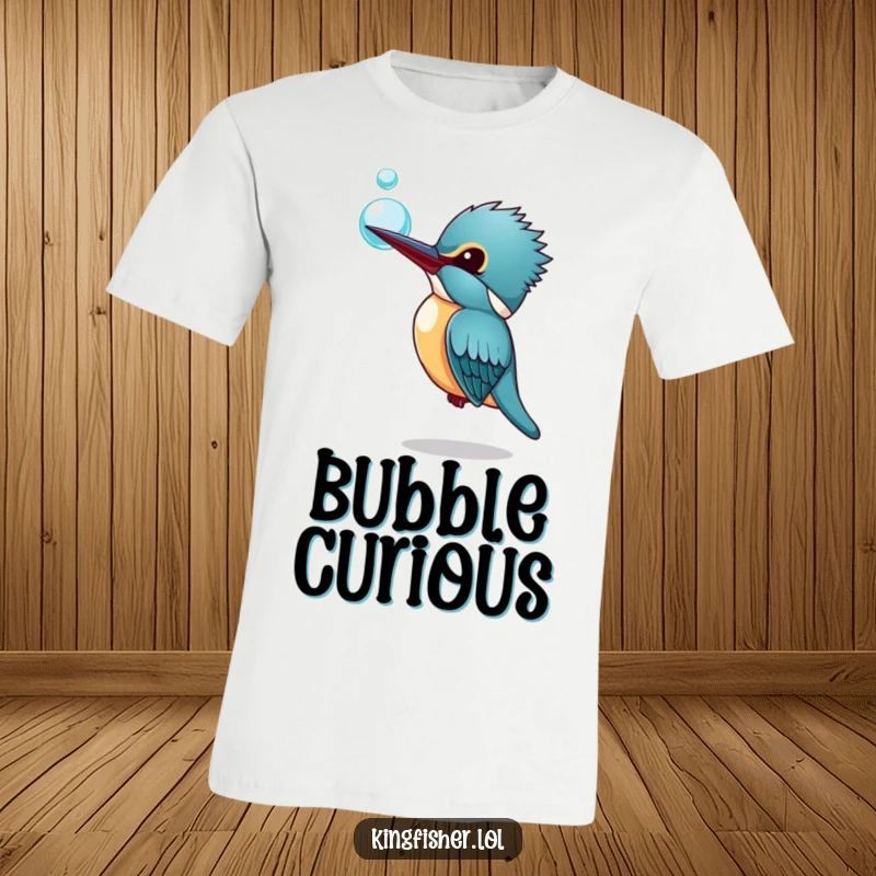 Funny Kingfisher T-Shirt: A kingfisher with a curious tilt of its head, observing a floating bubble in a funny, whimsical design.